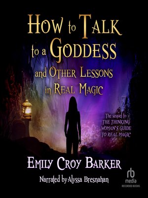 cover image of How to Talk to a Goddess (And Other Lessons in Real Magic)